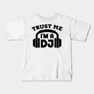 Trust Me, I'm a DJ Kids T-Shirt